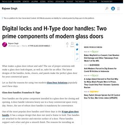 Digital locks and H-Type door handles: Two prime components of modern glass doors