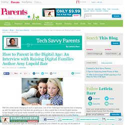 How to Parent in the Digital Age: An Interview with Raising Digital Families Author Amy Lupold Bair
