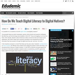How Do We Teach Digital Literacy to Digital Natives?