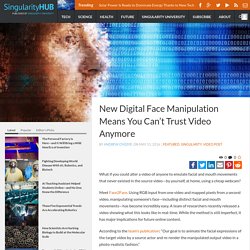 New Digital Face Manipulation Means You Can't Trust Video Anymore