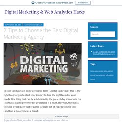 7 Tips to Choose the Best Digital Marketing Agency – Digital Marketing & Web Analytics Hacks