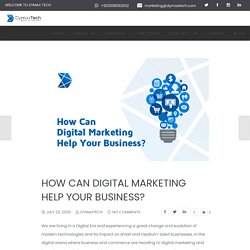 HOW CAN DIGITAL MARKETING HELP YOUR BUSINESS?