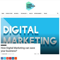 How Digital Marketing can save your business? - Times Business Idea