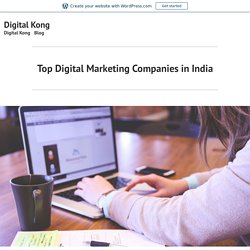 Top Digital Marketing Companies in India – Digital Kong