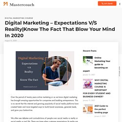 Digital Marketing - Know the Expectations Vs Reality in Online Marketing That Blow Your Mind In 2020