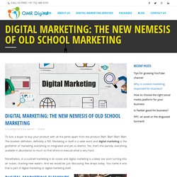 Digital Marketing: The new Nemesis of Old School Marketing