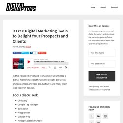 9 Free Digital Marketing Tools to Delight Your Prospects and Clients