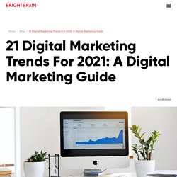 Top 21 Digital Marketing Trends To Look For in 2021