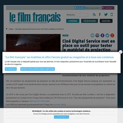 Ciné Digital Service met en place un outil pour tester le matériel de projection