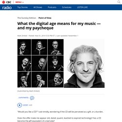 What the digital age means for my music — and my paycheque