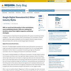 Google Digital Newsstand & 2 Other Industry Myths