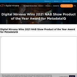 Digital Nirvana Wins 2021 NAB Show Product of the Year Award for MetadataIQ - Digital Nirvana