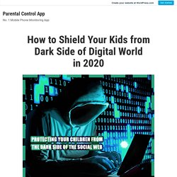 How to Shield Your Kids from Dark Side of Digital World in 2020 – Parental Control App