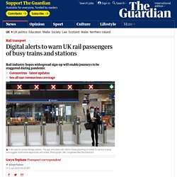 Digital alerts to warn UK rail passengers of busy trains and stations