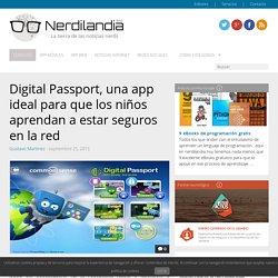 Digital Passport, una app ideal para que los niños aprendan a estar seguros en la red