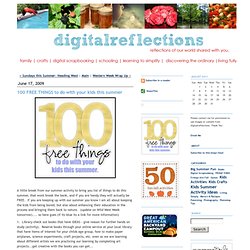 Digital Reflections: 100 FREE THINGS to do with your kids this summer