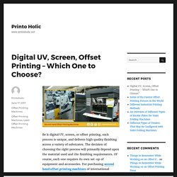 Digital UV, Screen, Offset Printing – Which One to Choose? – Printo Holic