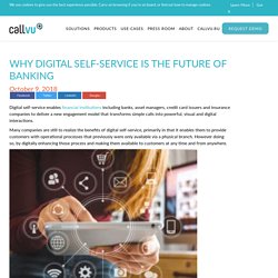 Why Digital Self-Service is the Future of Banking - CallVU : CallVU