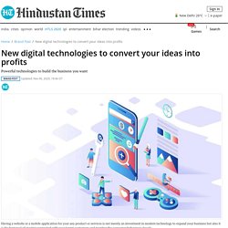 New digital technologies to convert your ideas into profits - brand post - Hindustan Times