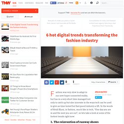 6 Hot Digital Trends Transforming the Fashion Industry