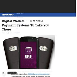 Digital Wallets – 10 Mobile Payment Systems To Take You There