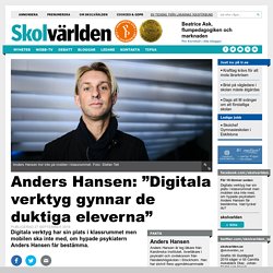 Anders Hansen: ”Digitala verktyg gynnar de duktiga eleverna”