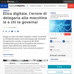 Etica digitale, l'errore di delegarla alle macchine (e a chi le governa)