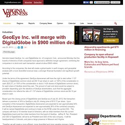 Virginia Business - News: GeoEye Inc. will merge with DigitalGlobe in $900 million deal