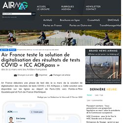 Air France teste la solution de digitalisation des résultats de tests COVID « ICC AOKpass »