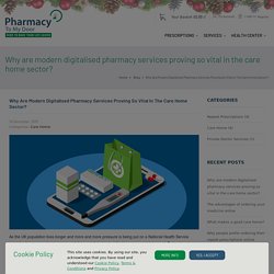 Why are modern digitalised pharmacy services proving so vital in the care home sector?