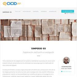 2017. SIMPOSIO 03. Digitalización, datificación e investigación