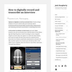 How to digitally record and transcribe an interview
