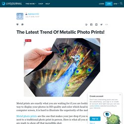 The Latest Trend Of Metallic Photo Prints!: digitalprint12 — LiveJournal