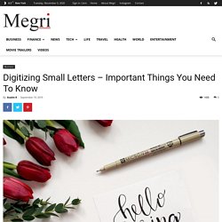 Digitizing Small Letters – Important Things You Need To Know