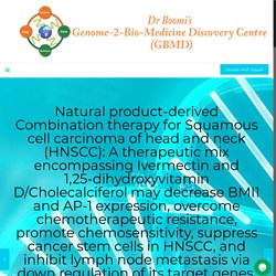 Natural product-derived Combination therapy for Squamous cell carcinoma of head and neck (HNSCC): A therapeutic mix encompassing Ivermectin and 1,25-dihydroxyvitamin D/Cholecalciferol may decrease BMI1 and AP-1 expression, overcome chemotherapeutic resist