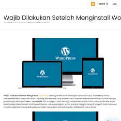 Wajib Dilakukan Setelah Menginstall WordPress