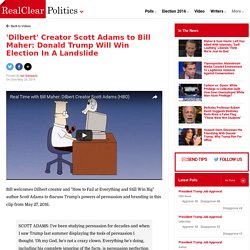 'Dilbert' Creator Scott Adams to Bill Maher: Donald Trump Will Win Election In A Landslide