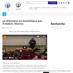 Le dilemme en bioéthique par Frédéric Worms
