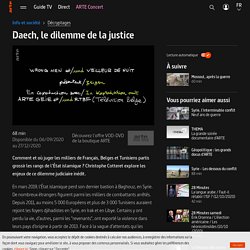 Daech, le dilemme de la justice - Regarder le documentaire complet