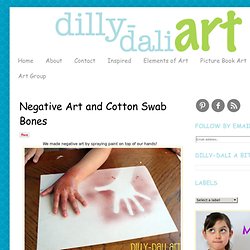 Dilly-Dali Art: Negative Art and Cotton Swab Bones