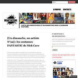[Un dimanche, un artiste N°22] : les costumes FANTASTIC de Nick Cave « m(ART)keting