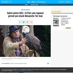 Saint-Lanne (65) : le Parc aux rapaces prend son envol dimanche 1er mai - La République des Pyrénées.fr