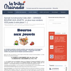 Samedi 4 et dimanche 5 déc 2021 – GRANDE BOURSE AUX JOUETS : en plus nous vendons VOS jouets à votre place !! :-) - La tribu Meinado