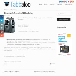 Dimension Releases the 1200es Series - Fabbaloo Blog - Fabbaloo