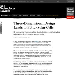 Three-Dimensional Design Leads to Better Solar Cells