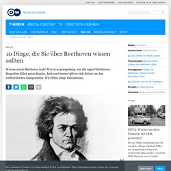 10 Dinge, die Sie über Beethoven wissen sollten