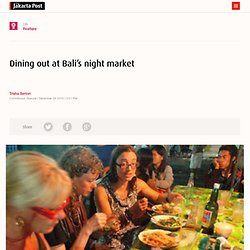 Dining out at Bali’s night market