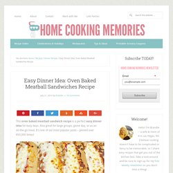 Easy Dinner Idea: Oven Baked Meatball Sandwiches Recipe