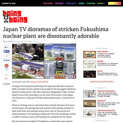 Japan TV dioramas of stricken Fukushima nuclear plant are dissonantly adorable