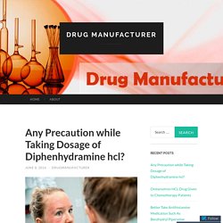 Any Precaution while Taking Dosage of Diphenhydramine hcl?